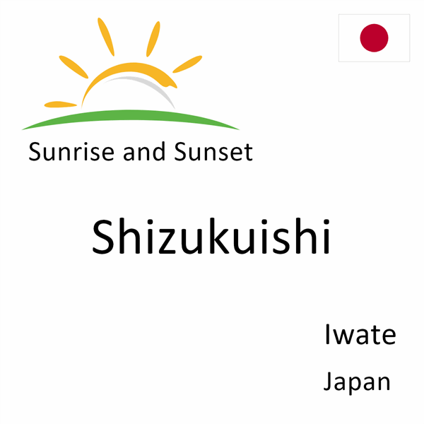 Sunrise and sunset times for Shizukuishi, Iwate, Japan
