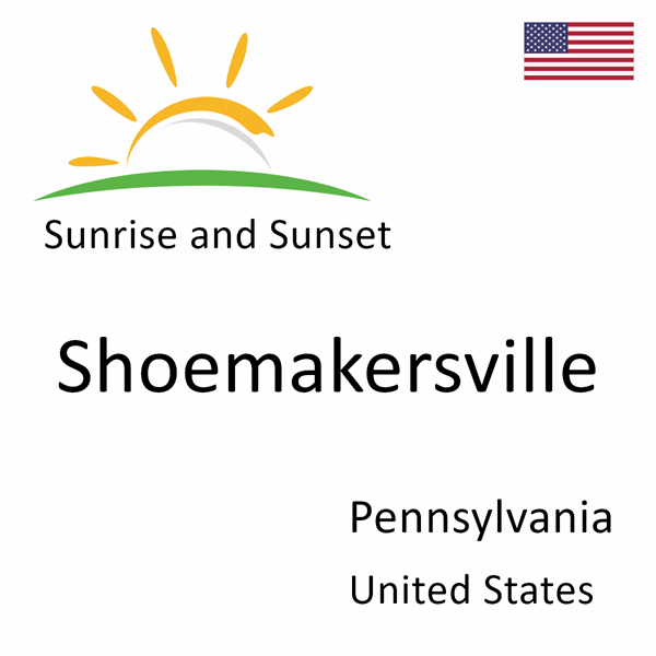 Sunrise and sunset times for Shoemakersville, Pennsylvania, United States