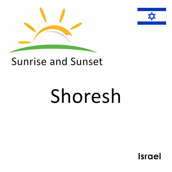 Sunrise and sunset times for Shoresh, Israel