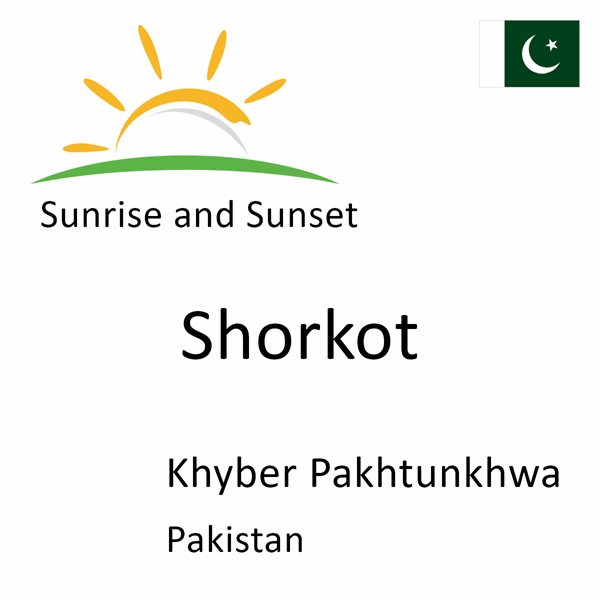 Sunrise and sunset times for Shorkot, Khyber Pakhtunkhwa, Pakistan