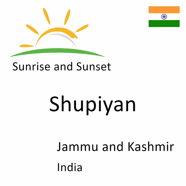 Sunrise and sunset times for Shupiyan, Jammu and Kashmir, India