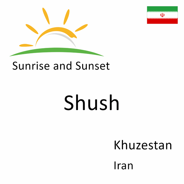 Sunrise and sunset times for Shush, Khuzestan, Iran