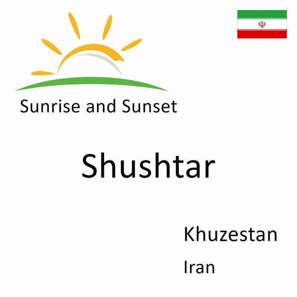 Sunrise and sunset times for Shushtar, Khuzestan, Iran