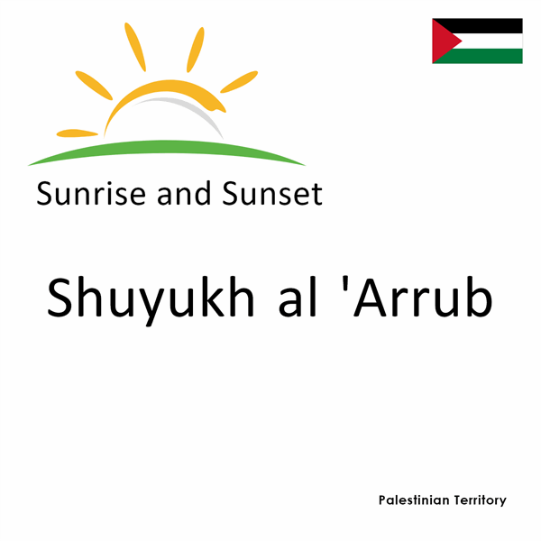 Sunrise and sunset times for Shuyukh al 'Arrub, Palestinian Territory