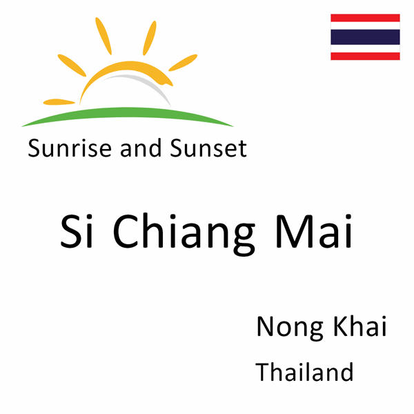 Sunrise and sunset times for Si Chiang Mai, Nong Khai, Thailand