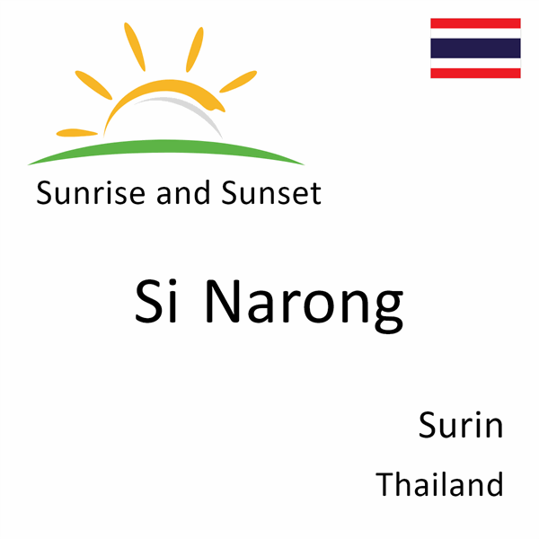 Sunrise and sunset times for Si Narong, Surin, Thailand