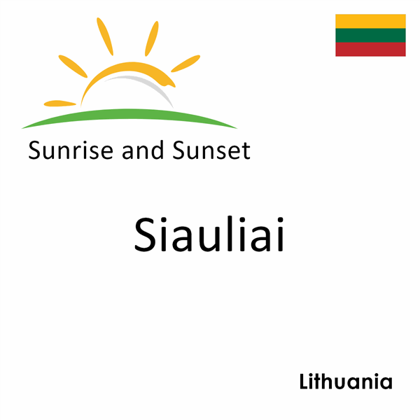 Sunrise and sunset times for Siauliai, Lithuania