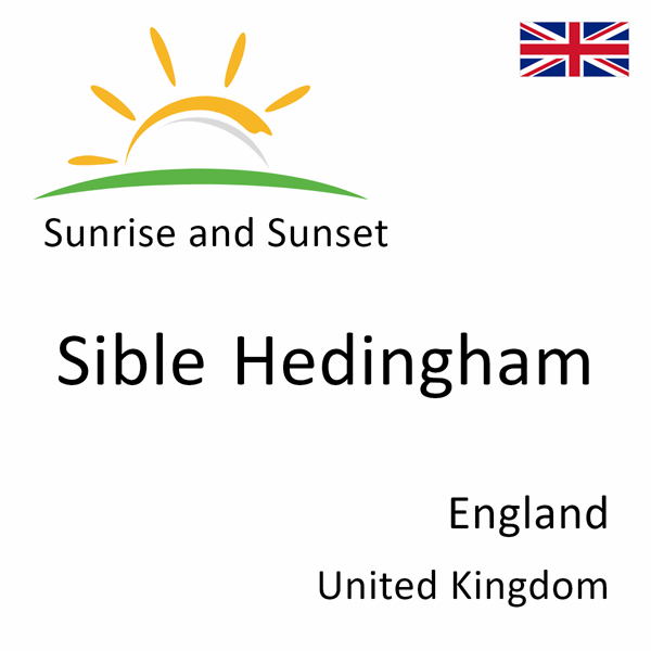 Sunrise and sunset times for Sible Hedingham, England, United Kingdom