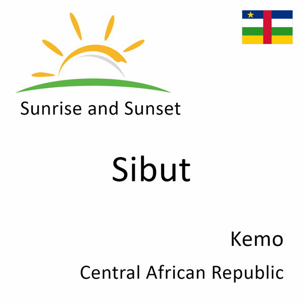 Sunrise and sunset times for Sibut, Kemo, Central African Republic
