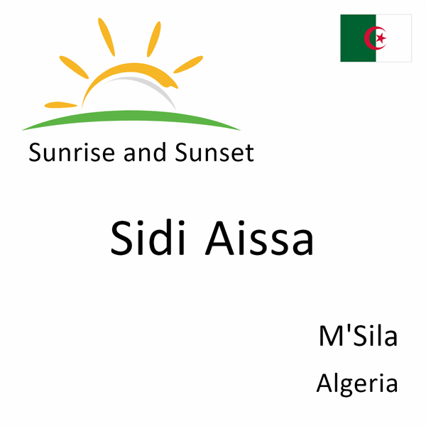 Sunrise and sunset times for Sidi Aissa, M'Sila, Algeria