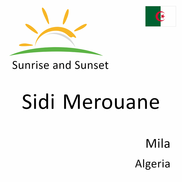 Sunrise and sunset times for Sidi Merouane, Mila, Algeria