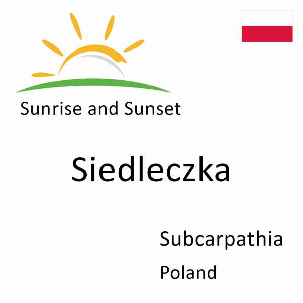 Sunrise and sunset times for Siedleczka, Subcarpathia, Poland