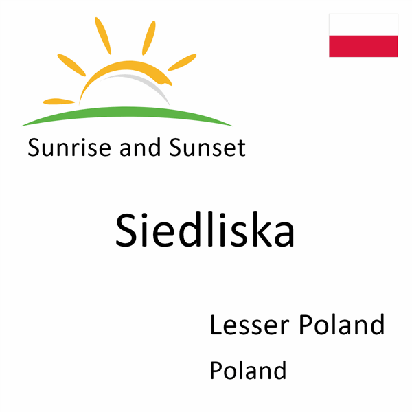 Sunrise and sunset times for Siedliska, Lesser Poland, Poland