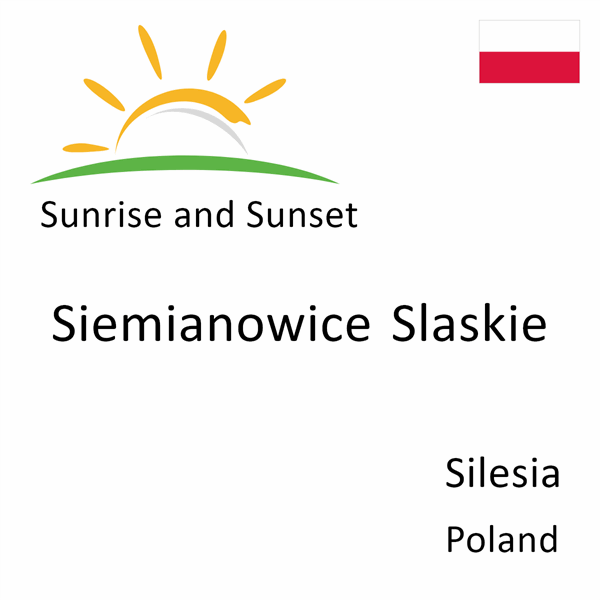 Sunrise and sunset times for Siemianowice Slaskie, Silesia, Poland