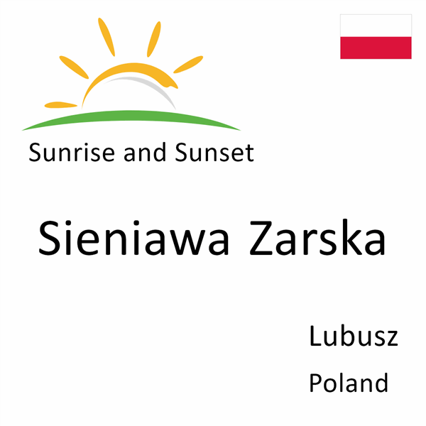 Sunrise and sunset times for Sieniawa Zarska, Lubusz, Poland