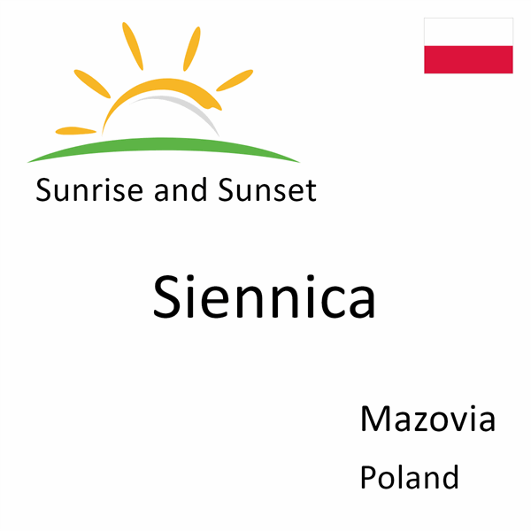 Sunrise and sunset times for Siennica, Mazovia, Poland