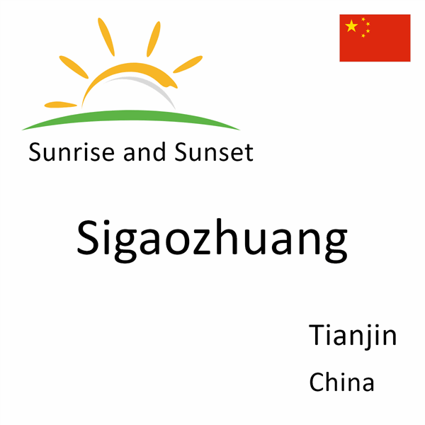 Sunrise and sunset times for Sigaozhuang, Tianjin, China