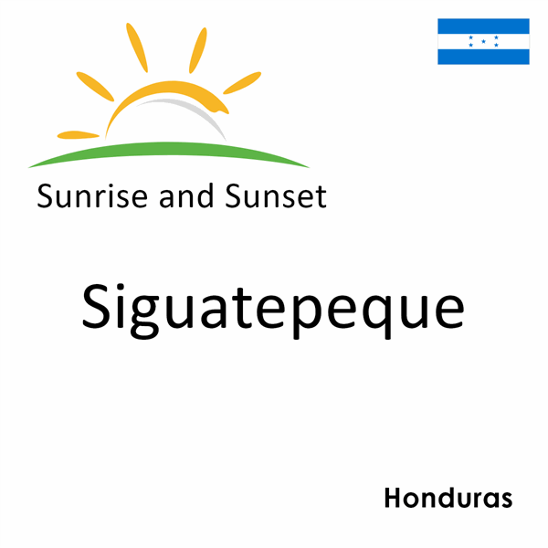 Sunrise and sunset times for Siguatepeque, Honduras