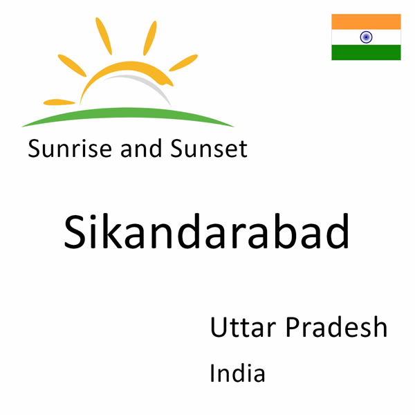 Sunrise and sunset times for Sikandarabad, Uttar Pradesh, India