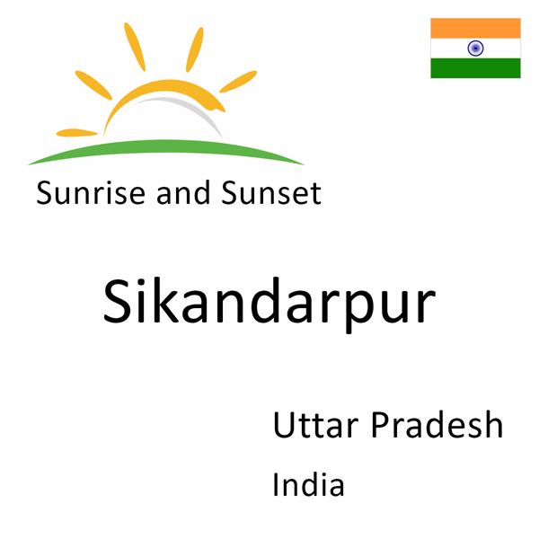 Sunrise and sunset times for Sikandarpur, Uttar Pradesh, India