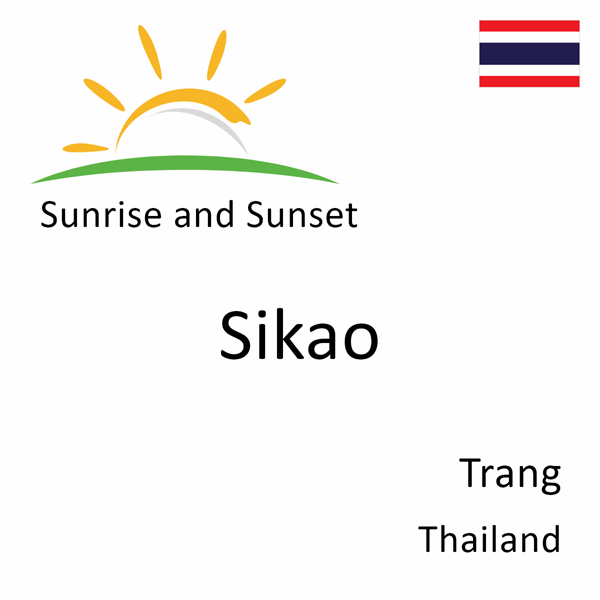 Sunrise and sunset times for Sikao, Trang, Thailand