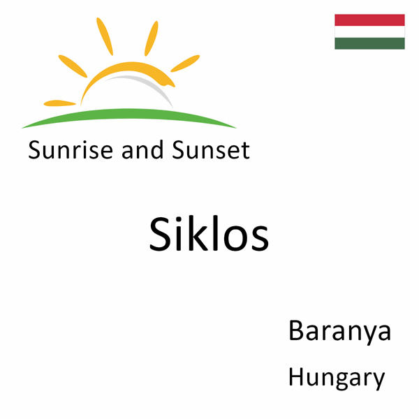 Sunrise and sunset times for Siklos, Baranya, Hungary