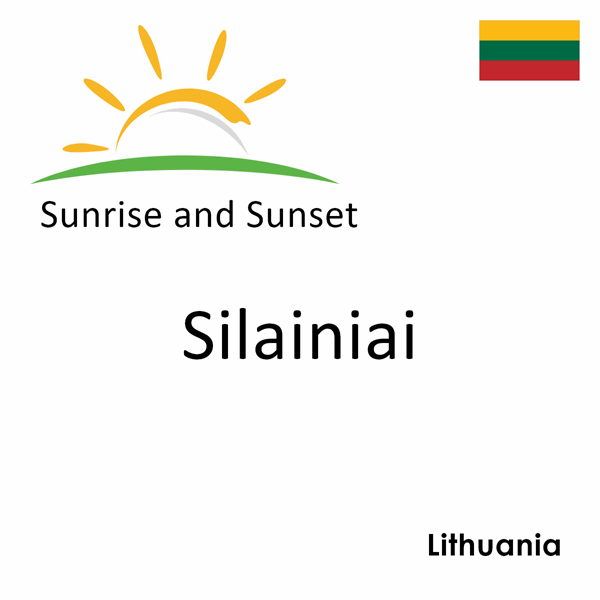 Sunrise and sunset times for Silainiai, Lithuania