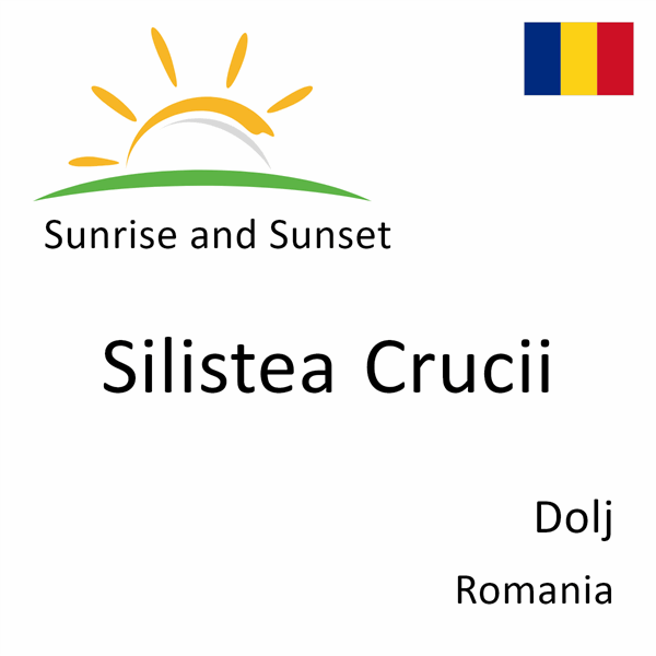 Sunrise and sunset times for Silistea Crucii, Dolj, Romania