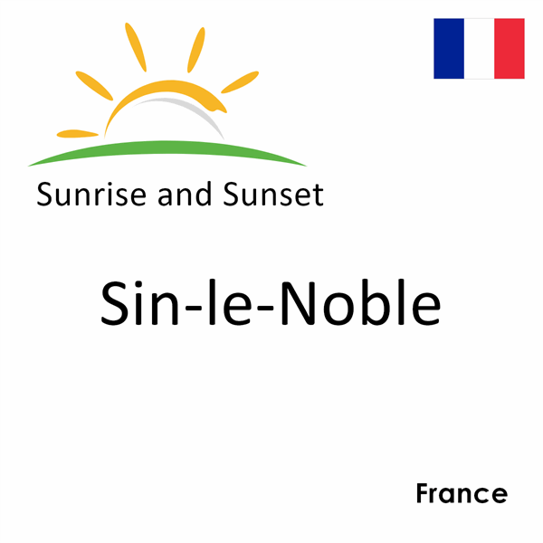 Sunrise and sunset times for Sin-le-Noble, France