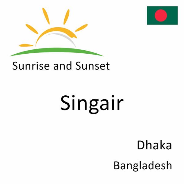 Sunrise and sunset times for Singair, Dhaka, Bangladesh