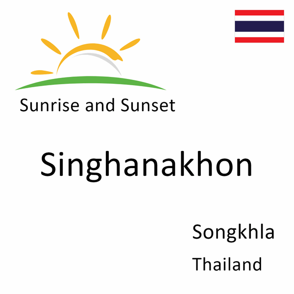 Sunrise and sunset times for Singhanakhon, Songkhla, Thailand