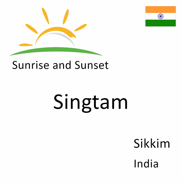 Sunrise and sunset times for Singtam, Sikkim, India