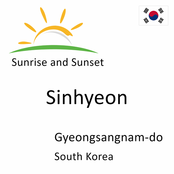 Sunrise and sunset times for Sinhyeon, Gyeongsangnam-do, South Korea