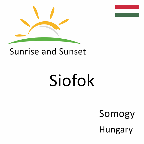 Sunrise and sunset times for Siofok, Somogy, Hungary