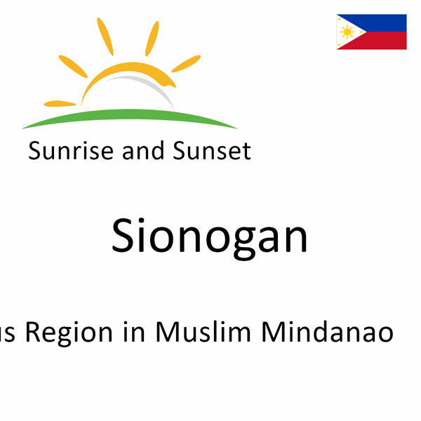 Sunrise and sunset times for Sionogan, Autonomous Region in Muslim Mindanao, Philippines