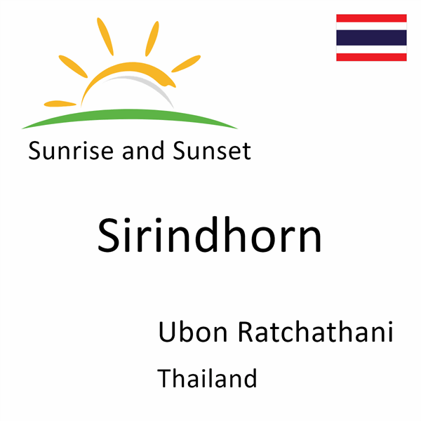 Sunrise and sunset times for Sirindhorn, Ubon Ratchathani, Thailand