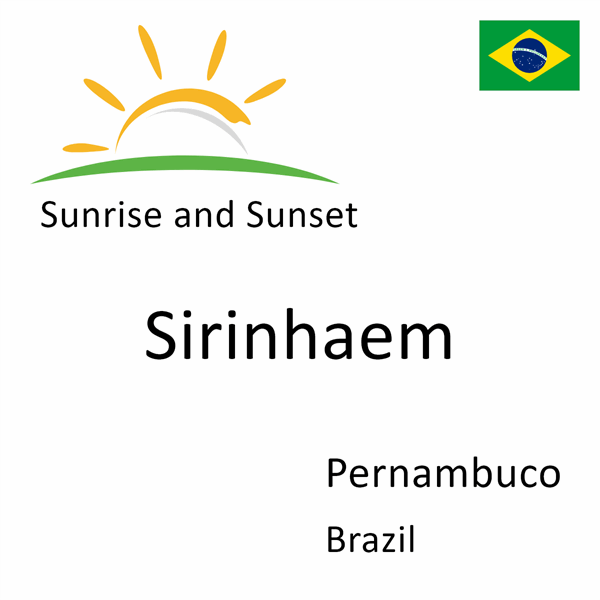 Sunrise and sunset times for Sirinhaem, Pernambuco, Brazil