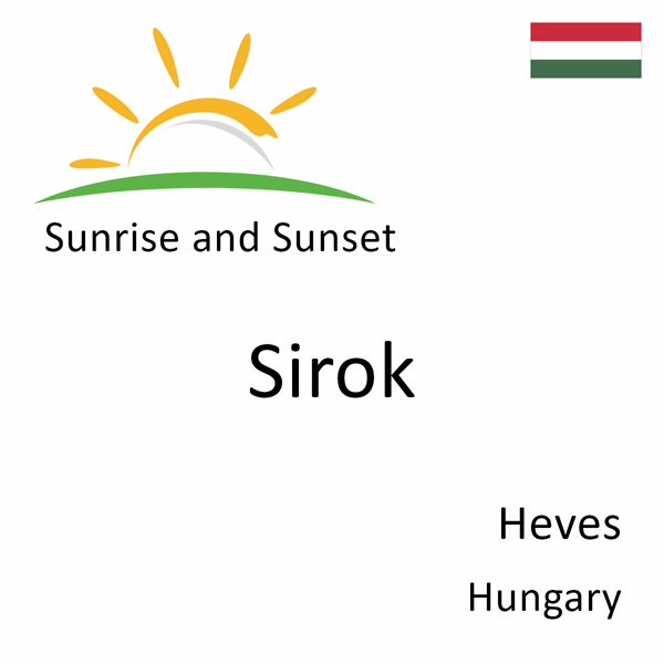Sunrise and sunset times for Sirok, Heves, Hungary
