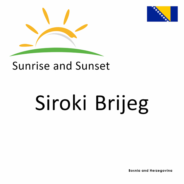 Sunrise and sunset times for Siroki Brijeg, Bosnia and Herzegovina