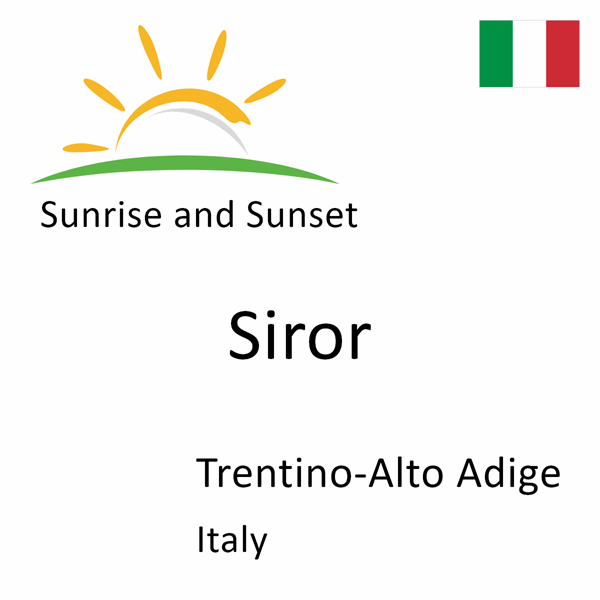Sunrise and sunset times for Siror, Trentino-Alto Adige, Italy