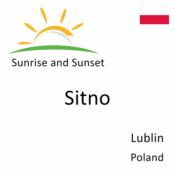 Sunrise and sunset times for Sitno, Lublin, Poland