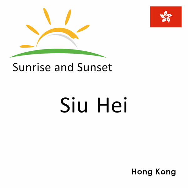 Sunrise and sunset times for Siu Hei, Hong Kong