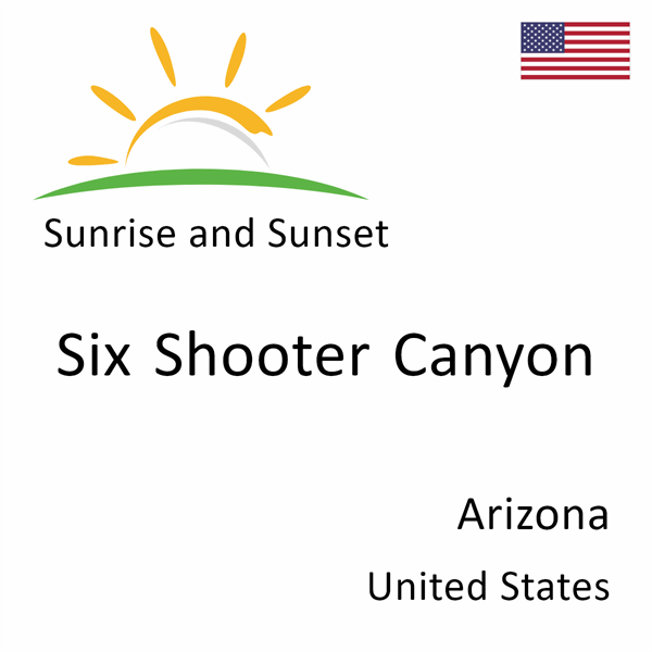 Sunrise and sunset times for Six Shooter Canyon, Arizona, United States