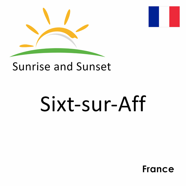 Sunrise and sunset times for Sixt-sur-Aff, France