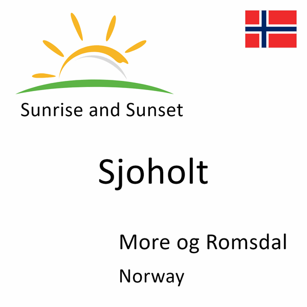 Sunrise and sunset times for Sjoholt, More og Romsdal, Norway