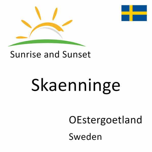 Sunrise and sunset times for Skaenninge, OEstergoetland, Sweden