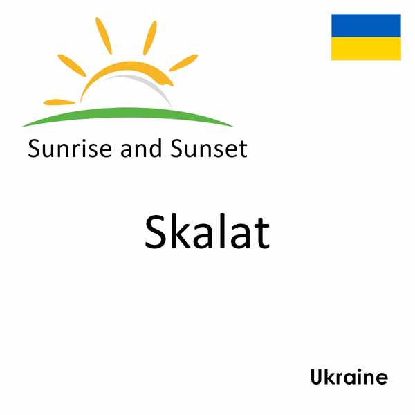 Sunrise and sunset times for Skalat, Ukraine