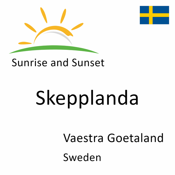 Sunrise and sunset times for Skepplanda, Vaestra Goetaland, Sweden