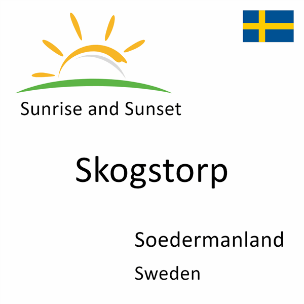 Sunrise and sunset times for Skogstorp, Soedermanland, Sweden