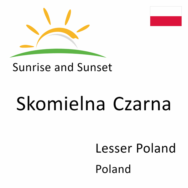 Sunrise and sunset times for Skomielna Czarna, Lesser Poland, Poland